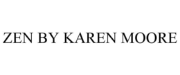 ZEN BY KAREN MOORE trademark