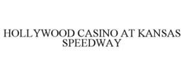 HOLLYWOOD CASINO AT KANSAS SPEEDWAY trademark
