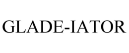 GLADE-IATOR trademark