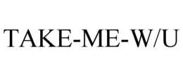 TAKE-ME-W/U trademark