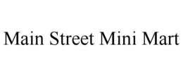 MAIN STREET MINI MART trademark