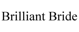 BRILLIANT BRIDE trademark
