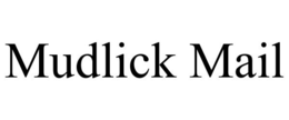 MUDLICK MAIL trademark