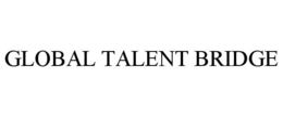 GLOBAL TALENT BRIDGE trademark
