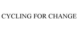 CYCLING FOR CHANGE trademark