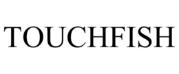 TOUCHFISH trademark