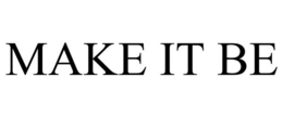 MAKE IT BE trademark