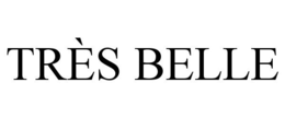 TRÈS BELLE trademark