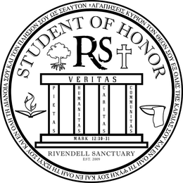STUDENT OF HONOR RS VERITAS PIETAS HUMANITAS GARITAS COMMUNITAS MARK 12:30-31 RIVENDELL SANCTUARY EST. 2009 trademark