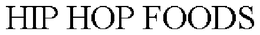HIP HOP FOODS trademark