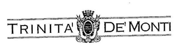 TRINITA' DE' MONTI trademark