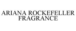 ARIANA ROCKEFELLER FRAGRANCE trademark