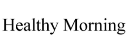 HEALTHY MORNING trademark