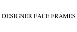 DESIGNER FACE FRAMES trademark