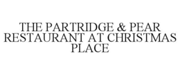 THE PARTRIDGE & PEAR RESTAURANT AT CHRISTMAS PLACE trademark