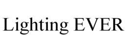LIGHTING EVER trademark
