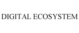 DIGITAL ECOSYSTEM trademark