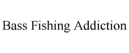 BASS FISHING ADDICTION trademark