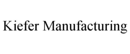 KIEFER MANUFACTURING trademark