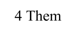 4 THEM trademark