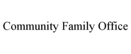 COMMUNITY FAMILY OFFICE trademark