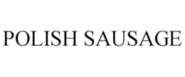 POLISH SAUSAGE trademark