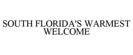 SOUTH FLORIDA'S WARMEST WELCOME trademark