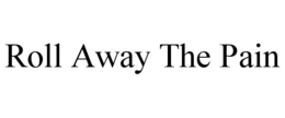 ROLL AWAY THE PAIN trademark