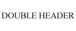 DOUBLE HEADER trademark