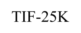 TIF-25K trademark
