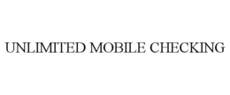 UNLIMITED MOBILE CHECKING trademark