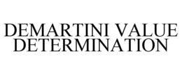DEMARTINI VALUE DETERMINATION trademark