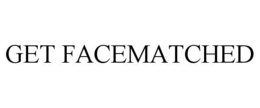 GET FACEMATCHED trademark