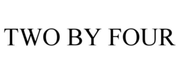 TWO BY FOUR trademark