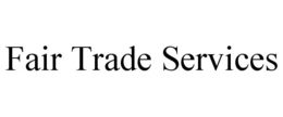 FAIR TRADE SERVICES trademark