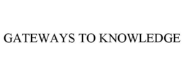 GATEWAYS TO KNOWLEDGE trademark