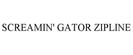 SCREAMIN' GATOR ZIPLINE trademark