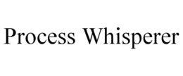 PROCESS WHISPERER trademark