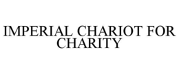 IMPERIAL CHARIOT FOR CHARITY trademark