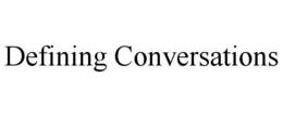 DEFINING CONVERSATIONS trademark