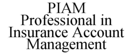 PIAM PROFESSIONAL IN INSURANCE ACCOUNT MANAGEMENT trademark