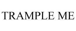 TRAMPLE ME trademark
