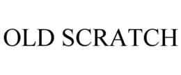 OLD SCRATCH trademark