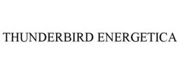 THUNDERBIRD ENERGETICA trademark