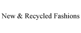 NEW & RECYCLED FASHIONS trademark