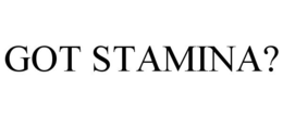 GOT STAMINA? trademark