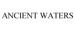 ANCIENT WATERS trademark