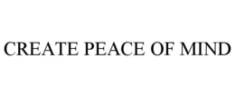 CREATE PEACE OF MIND trademark
