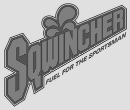 SQWINCHER FUEL FOR THE SPORTSMAN trademark