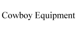 COWBOY EQUIPMENT trademark